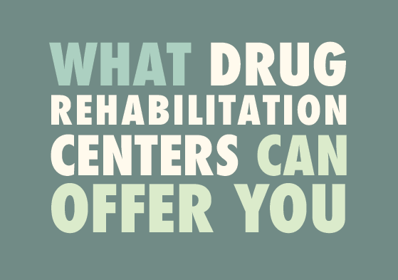 What Drug Rehabilitation Centers Can Offer You Infographic
