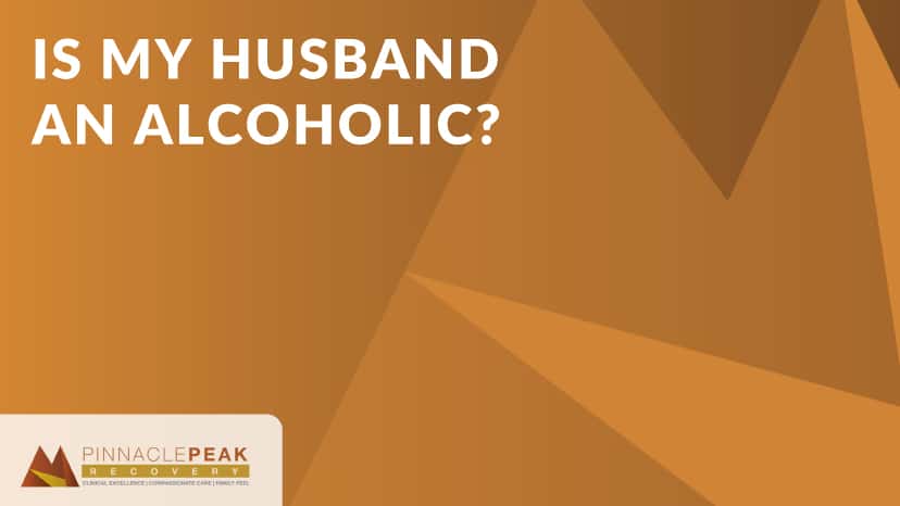 is my husband and alcoholic