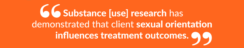 Substance use research has demonstrated that client sexual orientation influences treatment