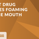 What Drug Causes Foaming At The Mouth