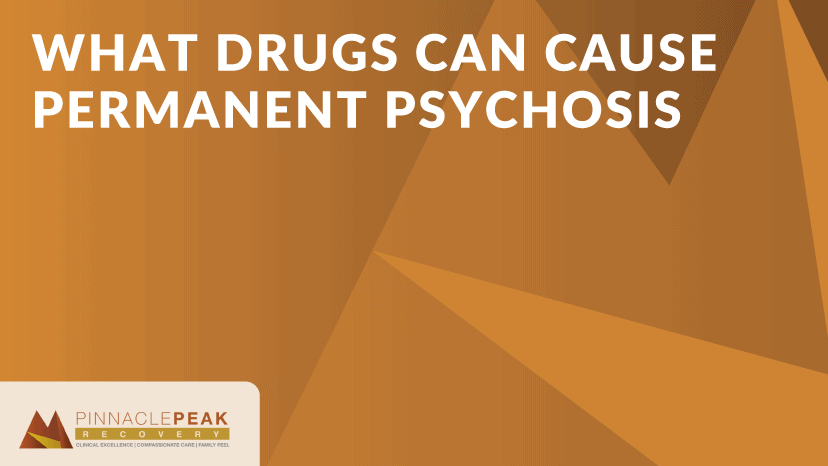 What Drugs Can Cause Permanent Psychosis